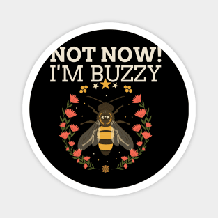 Not now I'm buzzy, Beekeeper, Beekeepers, Beekeeping,  Honeybees and beekeeping, the beekeeper Magnet